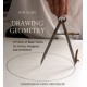 Drawing Geometry: A Primer of Basic Forms for Artists, Designers and Architects