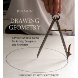 Drawing Geometry: A Primer of Basic Forms for Artists, Designers and Architects