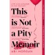 This is Not a Pity Memoir: The heartbreaking and life-affirming bestseller from the creator of ERIC