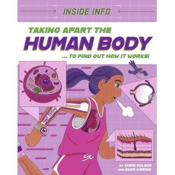 Inside Info: Taking Apart the Human Body: ... to find out how it works!