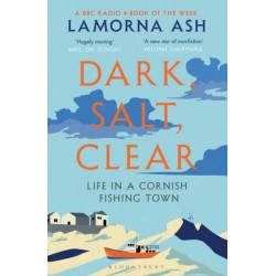 Dark, Salt, Clear: Life in a Cornish Fishing Town