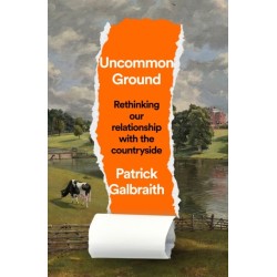 Uncommon Ground: Rethinking Our Relationship with the Countryside