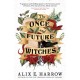 The Once and Future Witches: The spellbinding bestseller