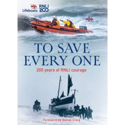 To Save Every One: 200 Years of RNLI Courage