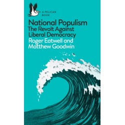 National Populism: The Revolt Against Liberal Democracy