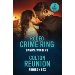 Rodeo Crime Ring / Colton Reunion: Rodeo Crime Ring (West Glacier Ranch Suspense) / Colton Reunion (the Coltons of Arizona)