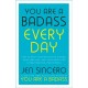 You Are a Badass Every Day: How to Keep Your Motivation Strong, Your Vibe High, and Your Quest for Transformation Unstoppable