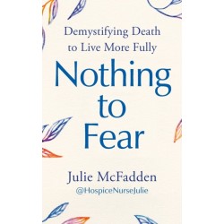 Nothing to Fear: Demystifying Death to Live More Fully