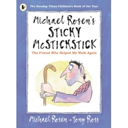 Michael Rosen's Sticky McStickstick: The Friend Who Helped Me Walk Again