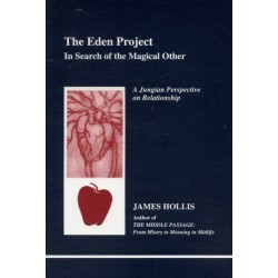 The Eden Project: In Search of the Magical Other - Jungian Perspective on Relationship