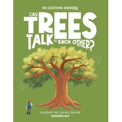 Can Trees Talk to Each Other?: Discover the science behind dendrology