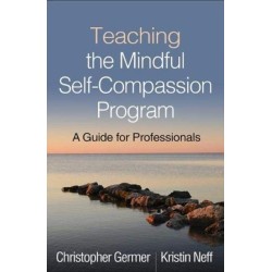 Teaching the Mindful Self-Compassion Program: A Guide for Professionals