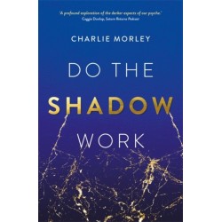 Do the Shadow Work: And Find Lasting Self-Love and Acceptance