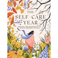 The Self-Care Year: Reflect and Recharge with Simple Seasonal Rituals