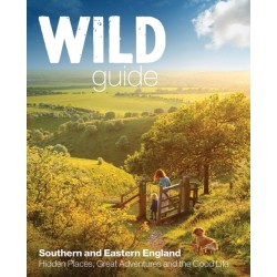 Wild Guide - London and Southern and Eastern England: Norfolk to New Forest, Cotswolds to Kent (Including London)
