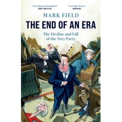 The End of an Era: The Decline and Fall of the Tory Party