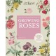The Kew Gardener's Guide to Growing Roses: The Art and Science to Grow with Confidence
