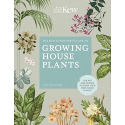 The Kew Gardener’s Guide to Growing House Plants: The art and science to grow your own house plants