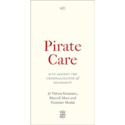Pirate Care: Acts Against the Criminalization of Solidarity