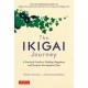 The Ikigai Journey: A Practical Guide to Finding Happiness and Purpose the Japanese Way