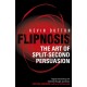 Flipnosis: The Art of Split-Second Persuasion