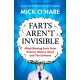 Farts Aren't Invisible: Mind-Blowing Facts From Science, History, Sport and The Universe