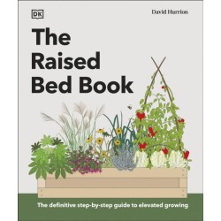 The Raised Bed Book: Get the Most from Your Raised Bed, Every Step of the Way