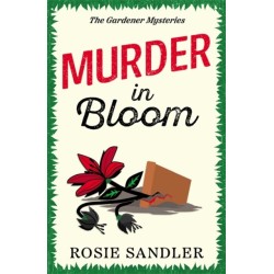 Murder in Bloom: An addictive and unmissable British cozy crime mystery