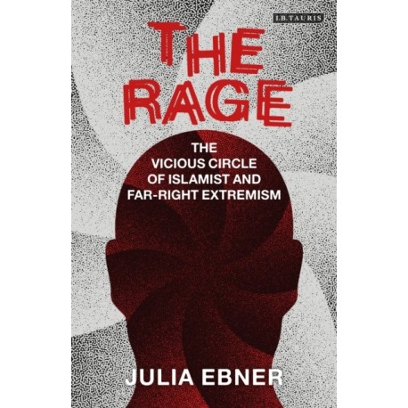 The Rage: The Vicious Circle of Islamist and Far-Right Extremism