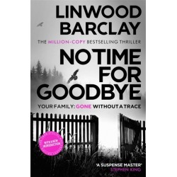 No Time For Goodbye: The million-copy-bestselling sensation from the -1 bestselling master of suspense