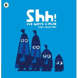 Shh! We Have a Plan: A gloriously funny read aloud adventure and the winner of a Parents' Choice Award
