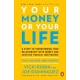Your Money or Your Life: 9 Steps to Transforming Your Relationship with Money and Achieving Financial Independence: Revised and Updated for the 21st Century