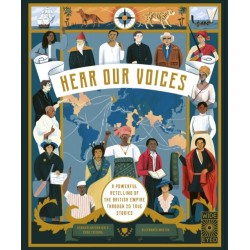 Hear Our Voices: A Powerful Retelling of the British Empire through 20 True Stories