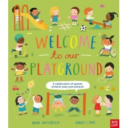Welcome to Our Playground: A Celebration of Games Children Play Everywhere
