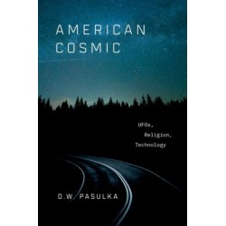 American Cosmic: UFOs, Religion, Technology