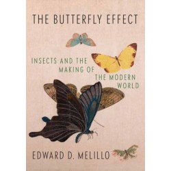 Butterfly Effect: Insects and the Making of the Modern World