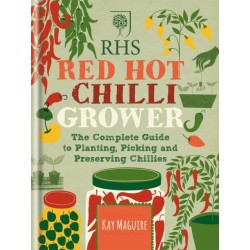 RHS Red Hot Chilli Grower: The complete guide to planting, picking and preserving chillies