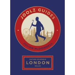 Rather Splendid London Walks: Joolz Guides' Quirky and Informative Walks Through the World's Greatest Capital City