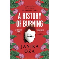 A History of Burning: The perfect summer read for fans of Half of a Yellow Sun, Homegoing and Pachinko