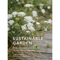 Sustainable Garden: Projects, insights and advice for the eco-conscious gardener