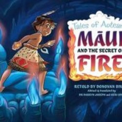 Maui and the Secret of Fire: Tales of Aotearoa 3