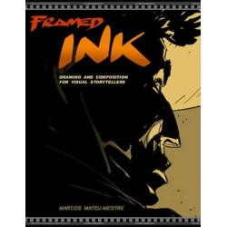 Framed Ink: Drawing and Composition for Visual Storytellers