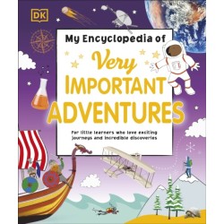 My Encyclopedia of Very Important Adventures: For little learners who love exciting journeys and incredible discoveries