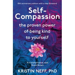 Self-Compassion: The Proven Power of Being Kind to Yourself