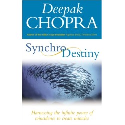 Synchrodestiny: Harnessing the Infinite Power of Coincidence to Create Miracles
