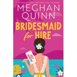 Bridesmaid for Hire: The hilarious and steamy wedding-set romcom from the internationally bestselling author, perfect for 2025