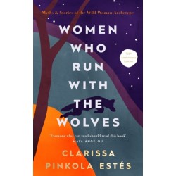 Women Who Run With The Wolves: 30th Anniversary Edition
