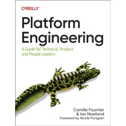 Platform Engineering: A Guide for Technical, Product, and People Leaders