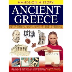 Hands-on History! Ancient Greece: Step into the World of the Classical Greeks, with 15 Step-by-step Projects and 350 Exciting Pictures