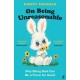 On Being Unreasonable: Why Being Bad Can Be a Force for Good
